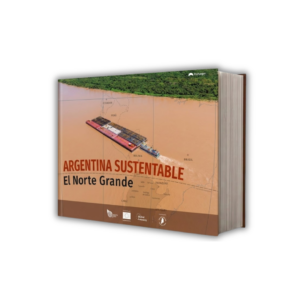 Argentina Sustentable. El Norte Grande.
